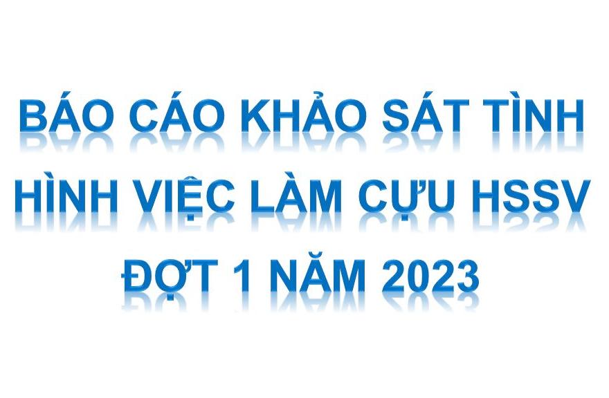 BÁO CÁO Kết quả cập nhật thông tin, tổ chức khảo sát tình hình việc làm của cựu HSSV sau tốt nghiệp – Đợt 01 năm 2023