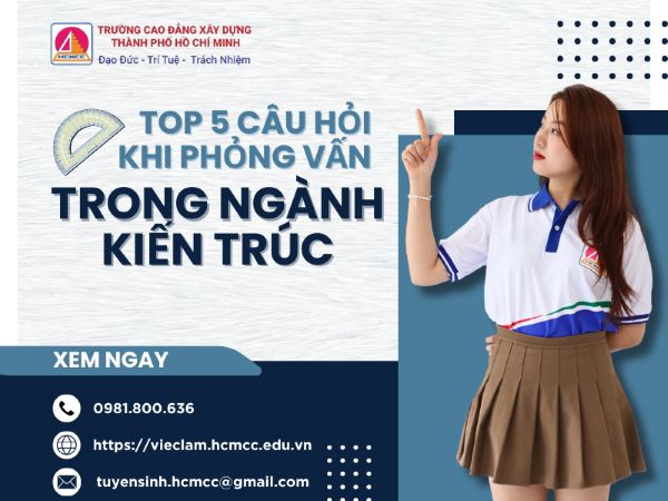TOP 5 CÂU HỎI PHỎNG VẤN HÀNG ĐẦU VỀ CHUYÊN MÔN TRONG NGÀNH KIẾN TRÚC