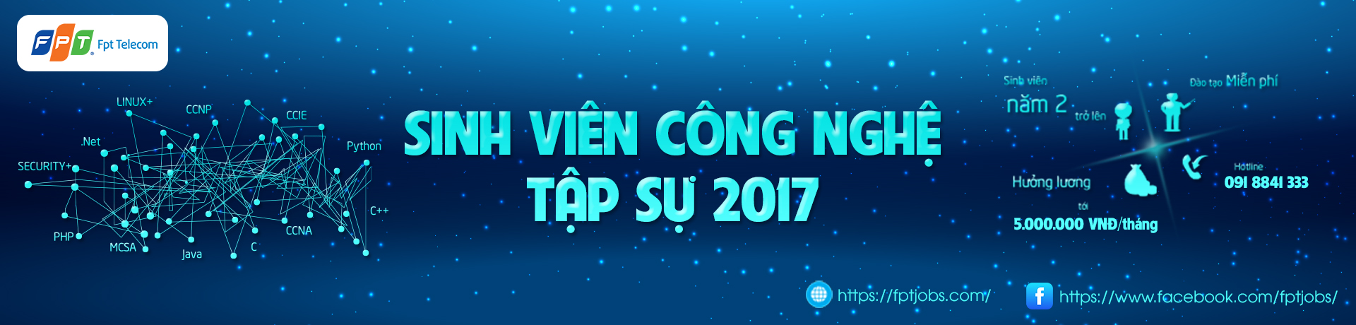 Chương trình 'Sinh viên Công nghệ tập sự' năm 2017 của FPT Telecom dành cho SV năm 2 trở lên.