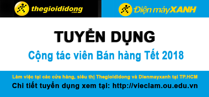 Công ty Cổ phần Thế giới di động (thegioididong) tuyển nhân viên thời vụ Tết 2018