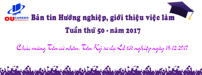 Bản tin tuyển dụng, hướng nghiệp, việc làm Tuần thứ 50 - năm 2017