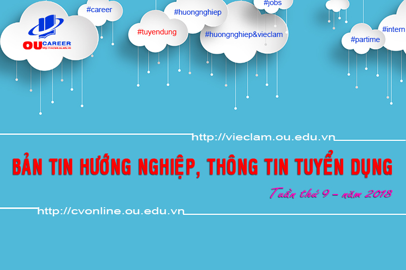 Bản tin hướng nghiệp và thông tin tuyển dụng tuần thứ 9 - năm 2018