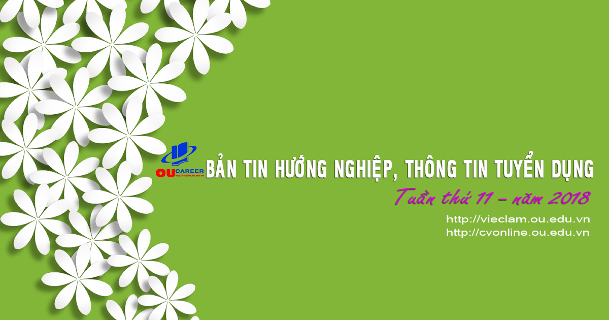 Bản tin hướng nghiệp và thông tin tuyển dụng tuần thứ 11 - năm 2018