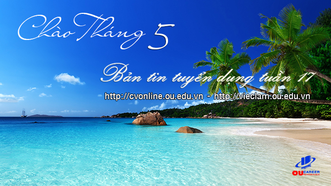 Bản tin hướng nghiệp và thông tin tuyển dụng tuần 17 - năm 2018