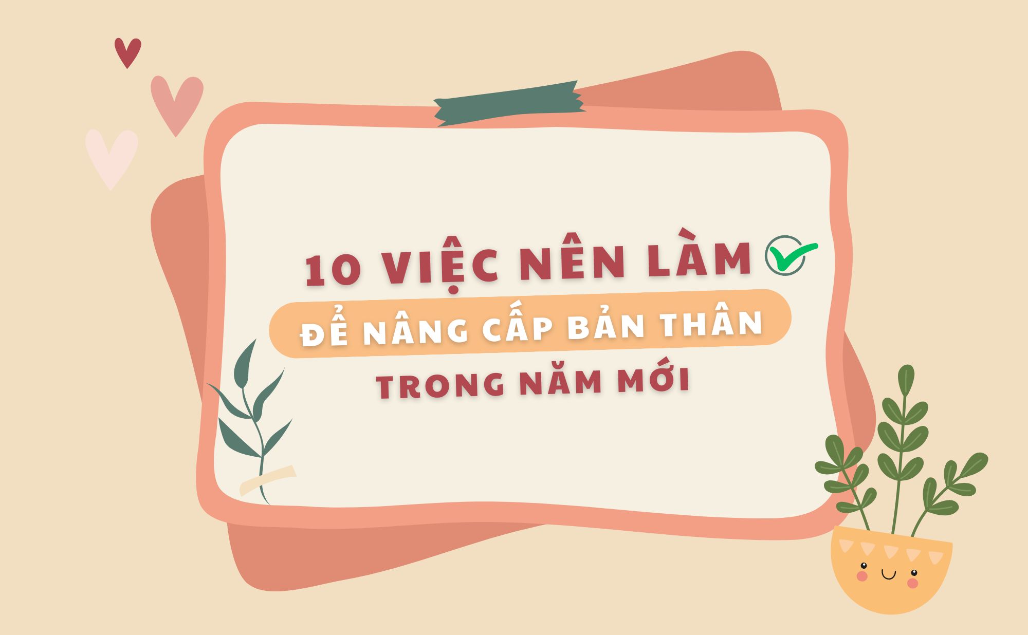 10 VIỆC NÊN LÀM ĐỂ NÂNG CẤP BẢN THÂN TRONG NĂM MỚI