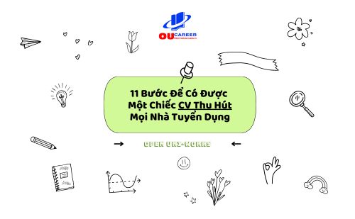 11 Bước Để Có Được Một Chiếc CV Thu Hút Mọi Nhà Tuyển Dụng