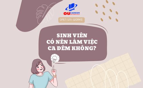 SINH VIÊN CÓ NÊN LÀM VIỆC CA ĐÊM HAY KHÔNG?