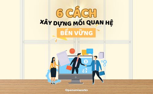 6 KỸ NĂNG GIÚP XÂY DỰNG MỐI QUAN HỆ BỀN VỮNG