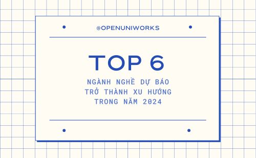TOP 6 NGÀNH NGHỀ  DỰ BÁO TRỞ THÀNH XU HƯỚNG TRONG NĂM 2024