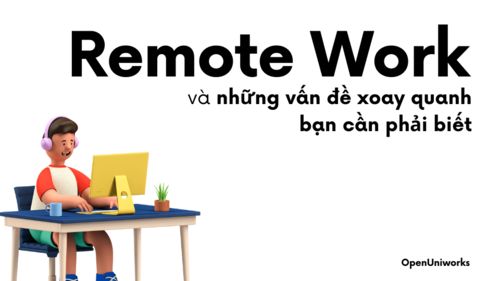 LÀM VIỆC TỪ XA VÀ NHỮNG VẤN ĐỀ XOAY QUANH BẠN CẦN PHẢI BIẾT