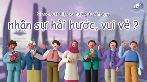 VÌ SAO XUẤT HIỆN XU HƯỚNG TUYỂN DỤNG NHÂN SỰ HÀI HƯỚC VUI VẺ