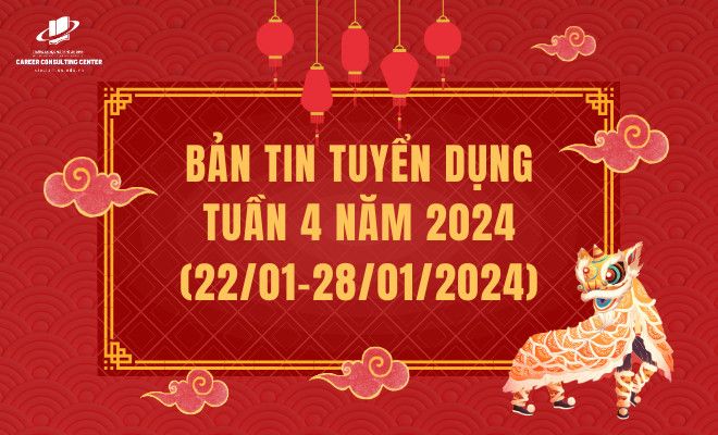 BẢN TIN TUYỂN DỤNG TUẦN 04/2024