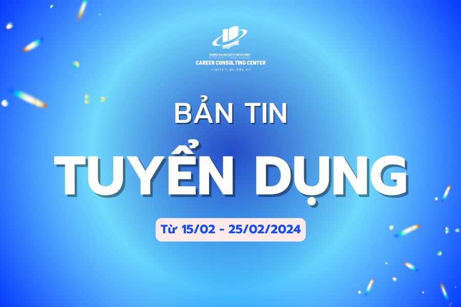 Bản tin tuyển dụng tuần 6 năm 2024 (15/02/2024 - 25/02/2024)
