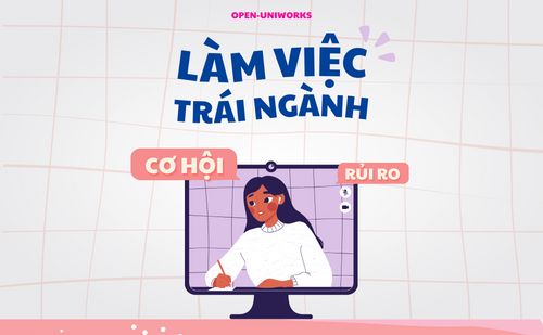 SINH VIÊN CÓ NÊN ĐI LÀM TRÁI NGÀNH KHÔNG