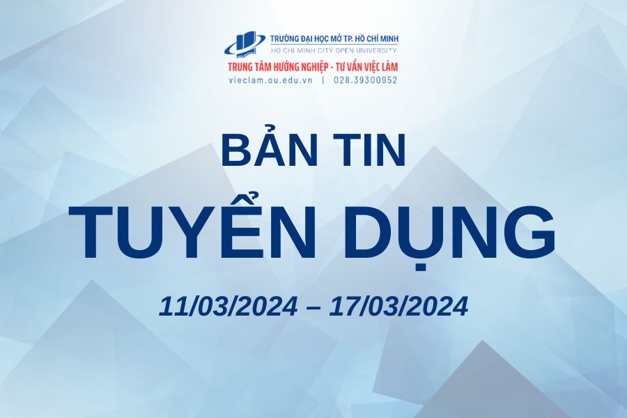 BẢN TIN TUYỂN DỤNG TUẦN 09 NĂM 2024 (11/03/2024 – 17/03/2024)