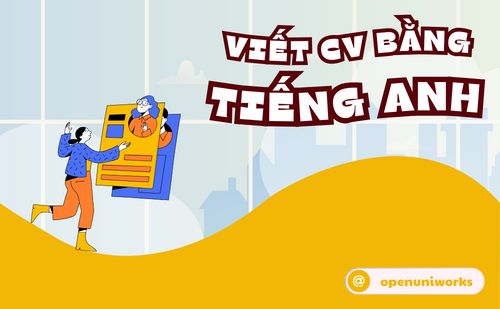 CÁCH VIẾT CV BẰNG TIẾNG ANH VÀ CÁC LƯU Ý