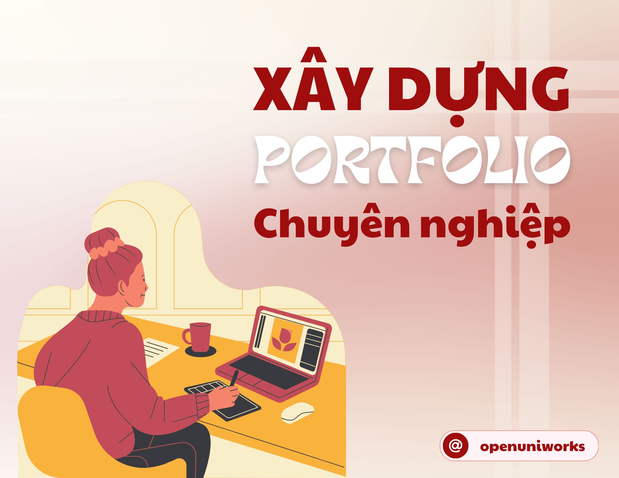 SINH VIÊN MUỐN XÂY DỰNG PORTFOLIO CHUYÊN NGHIỆP ĐÃ NẮM HẾT CÁC TIPS NÀY CHƯA?