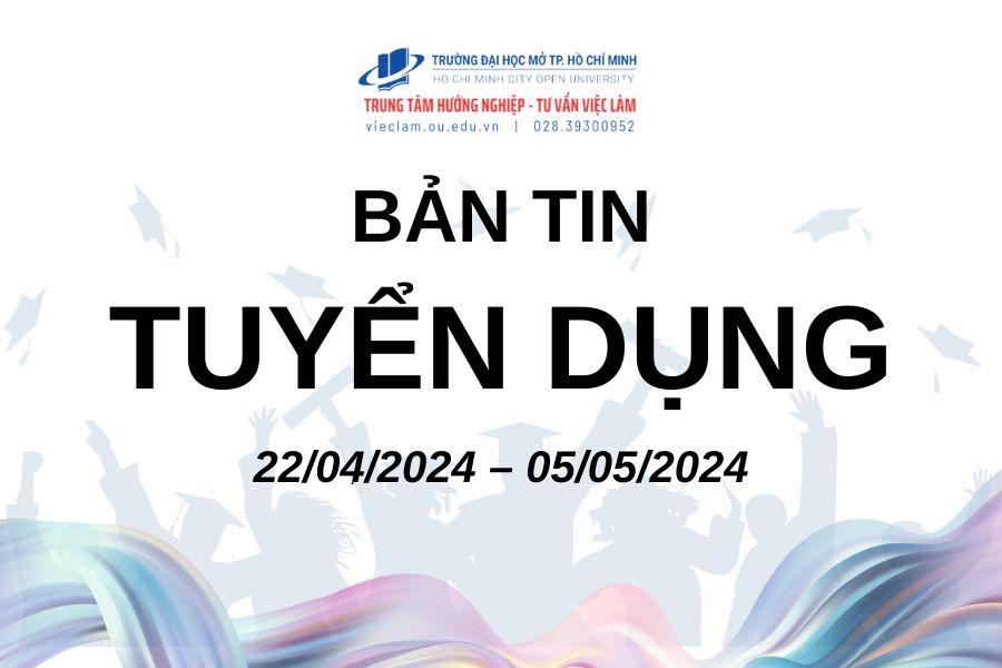 BẢN TIN TUYỂN DỤNG TUẦN 15 NĂM 2024 (22/04/2024 – 05/05/2024)