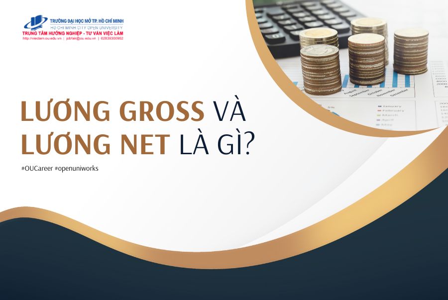 LƯƠNG GROSS VÀ LƯƠNG NET LÀ GÌ? PHÂN BIỆT VÀ CÁCH TÍNH