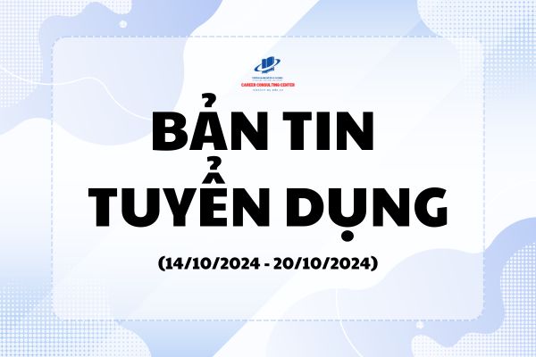 BẢN TIN TUYỂN DỤNG TUẦN 39 (14/10/2024 - 20/10/2024)