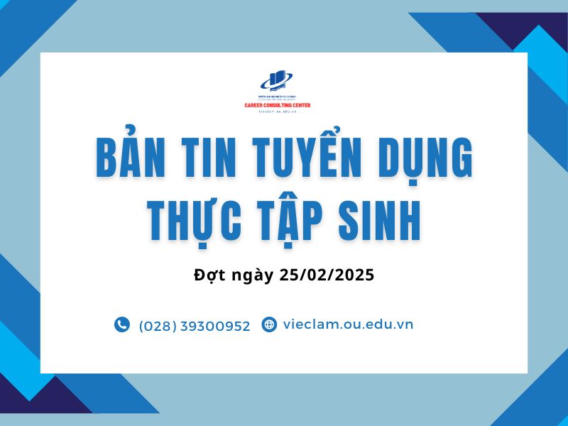 BẢN TIN TUYỂN DỤNG THỰC TẬP SINH (Đợt ngày 25/02/2025)