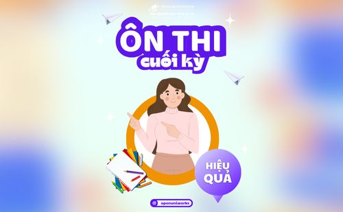 PHƯƠNG PHÁP ÔN THI CUỐI KỲ HIỆU QUẢ DỄ ĐẠT ĐIỂM CAO