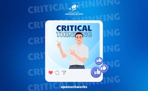 CRITICAL THINKING LÀ GÌ? CÁCH RÈN KỸ NĂNG TƯ DUY PHẢN BIỆN