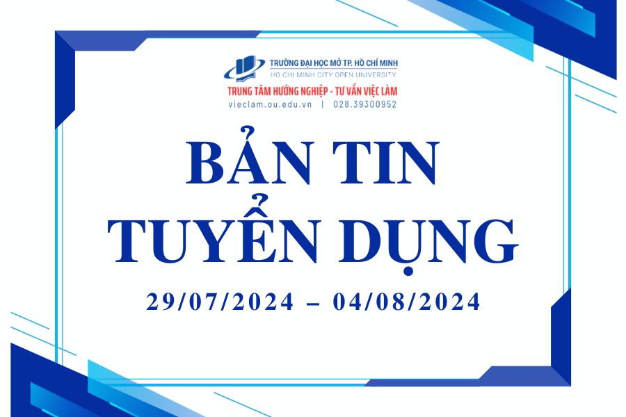 BẢN TIN TUYỂN DỤNG TUẦN 28/2024 (29/07/2024 – 04/08/2024)