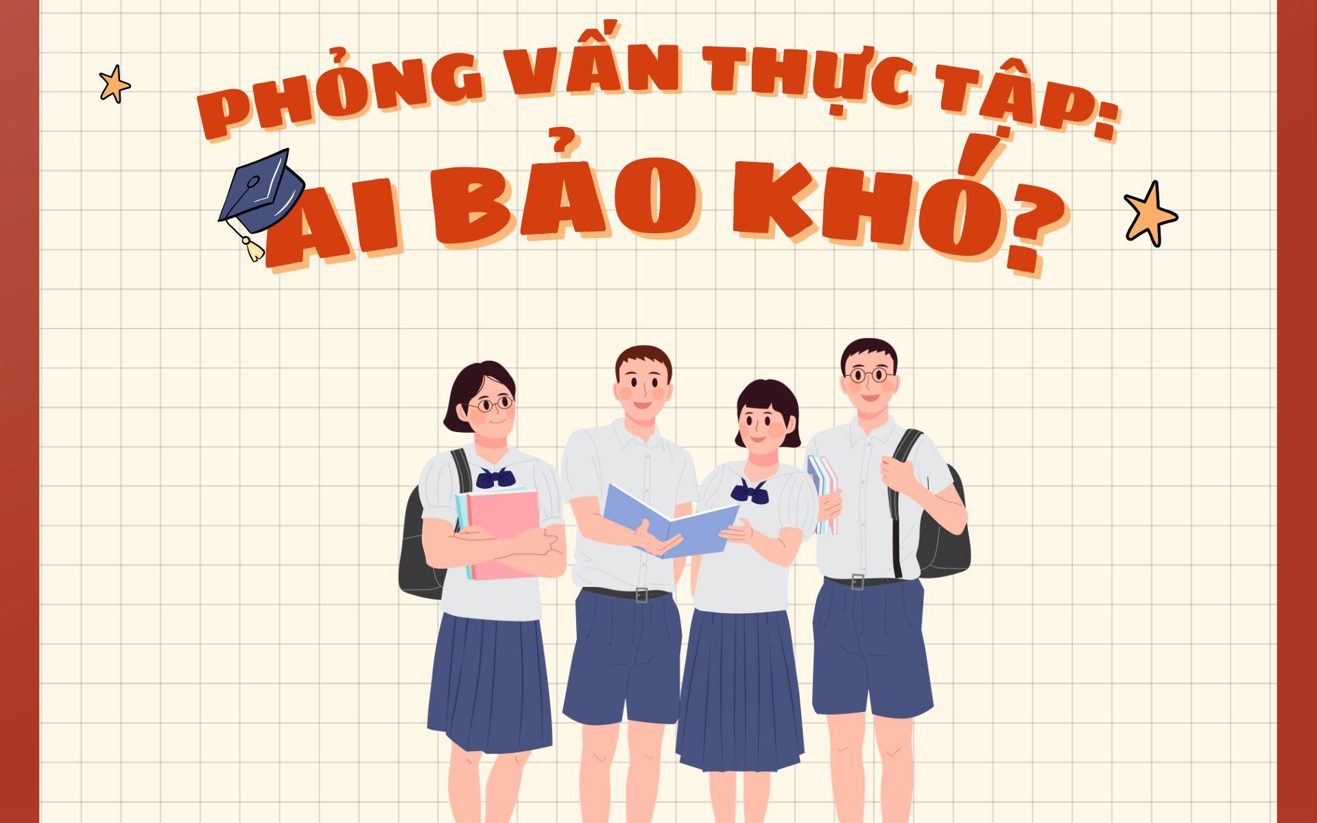 PHỎNG VẤN THỰC TẬP: AI BẢO KHÓ?