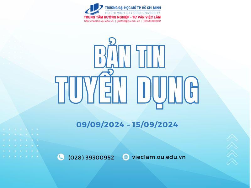 BẢN TIN TUYỂN DỤNG TUẦN 34/2024 (9/9/2024 – 15/9/2024)