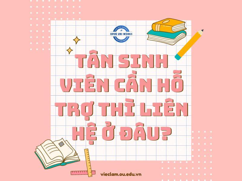 TÂN SINH VIÊN CẦN HỖ TRỢ THÌ LIÊN HỆ Ở ĐÂU?