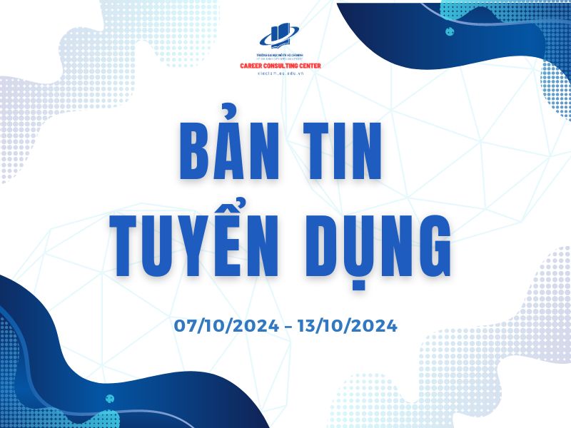 BẢN TIN TUYỂN DỤNG TUẦN 38/2024 (07/10/2024 – 13/10/2024)