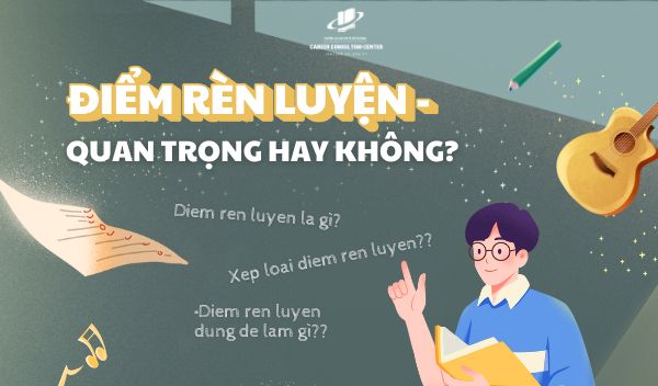 ĐIỂM RÈN LUYỆN - QUAN TRỌNG HAY KHÔNG? 