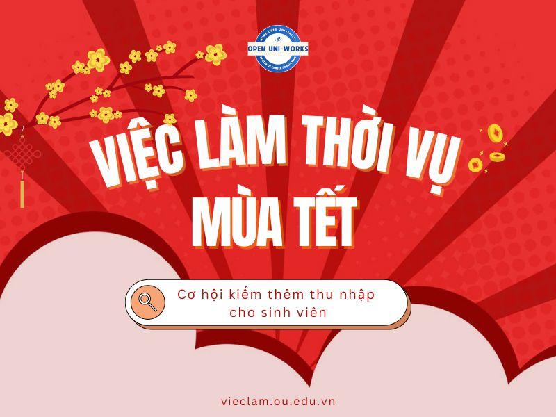 VIỆC LÀM THỜI VỤ TẾT - CƠ HỘI KIẾM THÊM THU NHẬP CHO SINH VIÊN