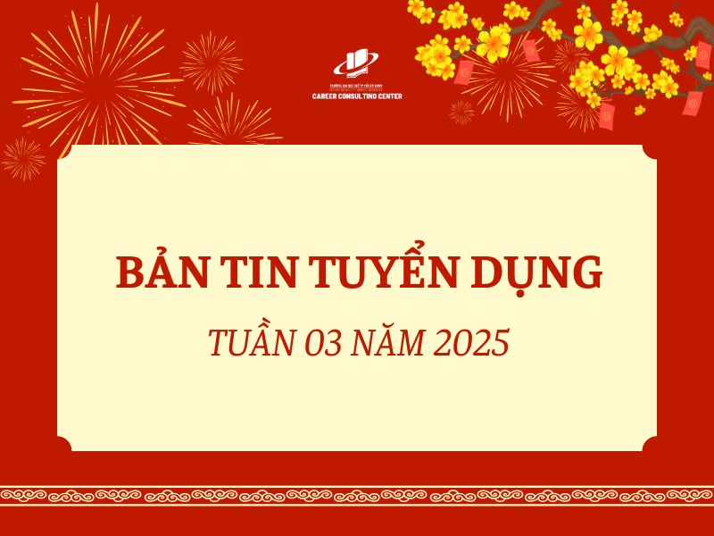 Bản tin tuyển dụng tuần 3 năm 2025 (13/01/2025 – 19/01/2025)