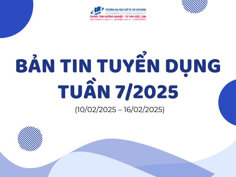 BẢN TIN TUYỂN DỤNG TUẦN 7/2025