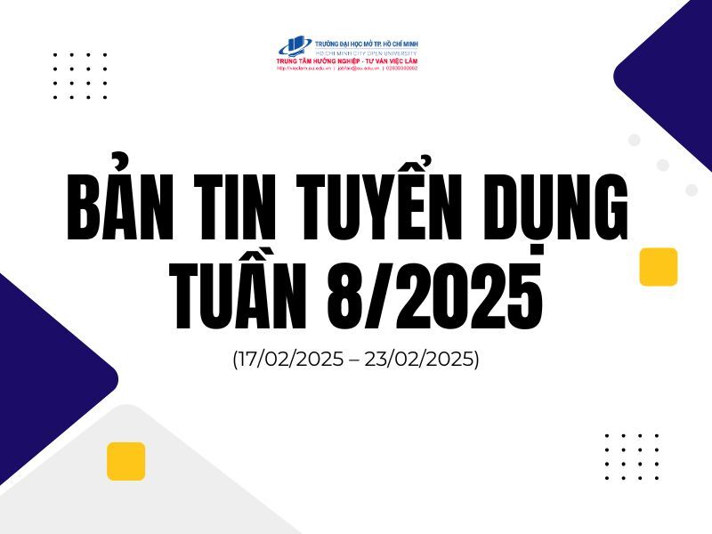 BẢN TIN TUYỂN DỤNG TUẦN 8/2025