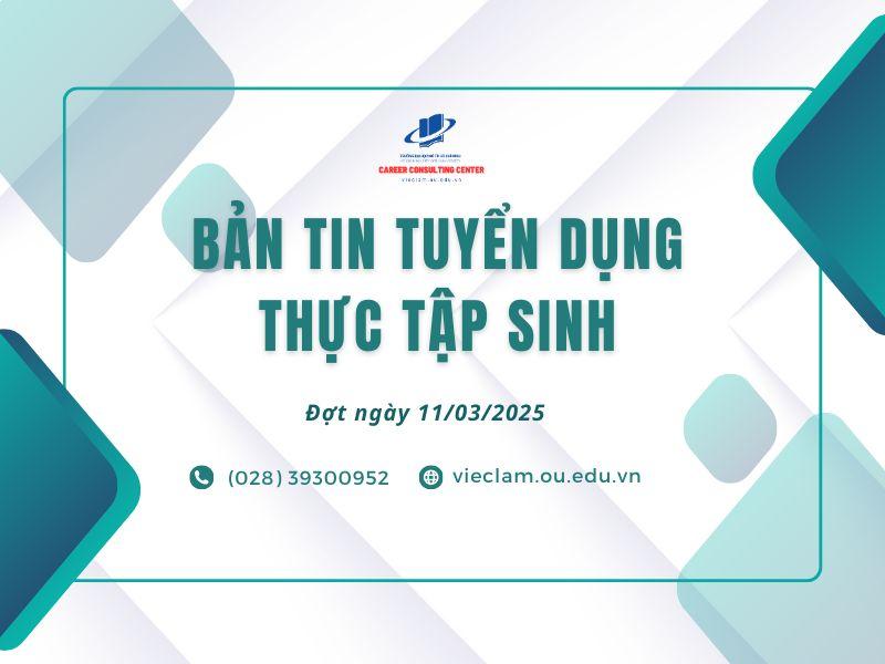 BẢN TIN TUYỂN DỤNG THỰC TẬP SINH (11/03/2025)