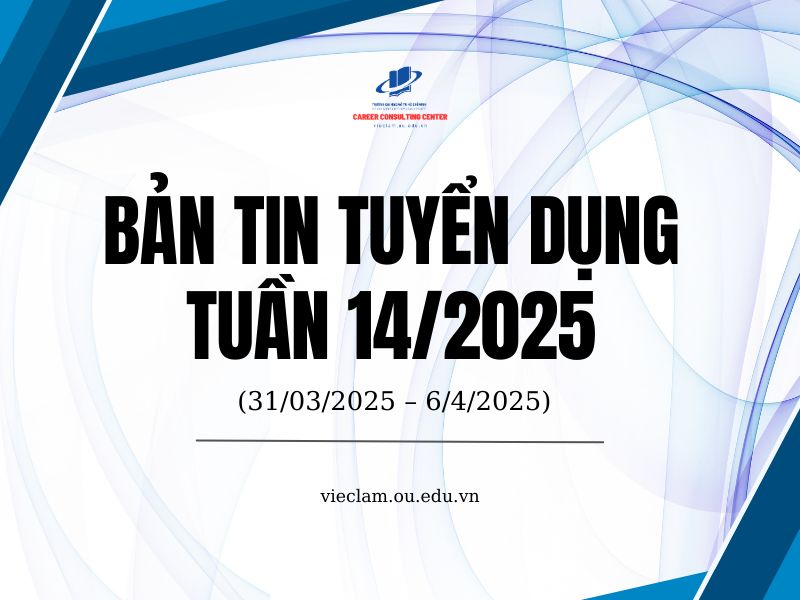 BẢN TIN TUYỂN DỤNG TUẦN 14/2025