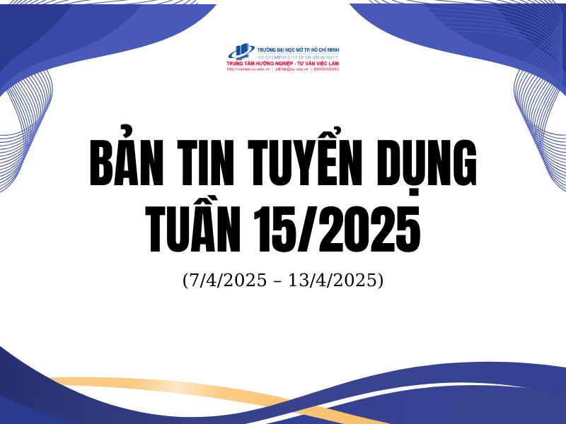 BẢN TIN TUYỂN DỤNG TUẦN 15/2025