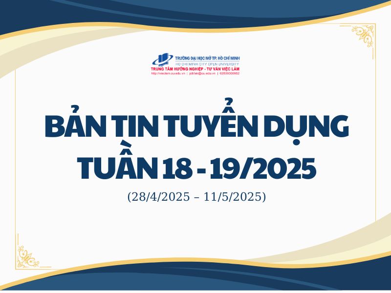 BẢN TIN TUYỂN DỤNG TUẦN 18 - 19/2025