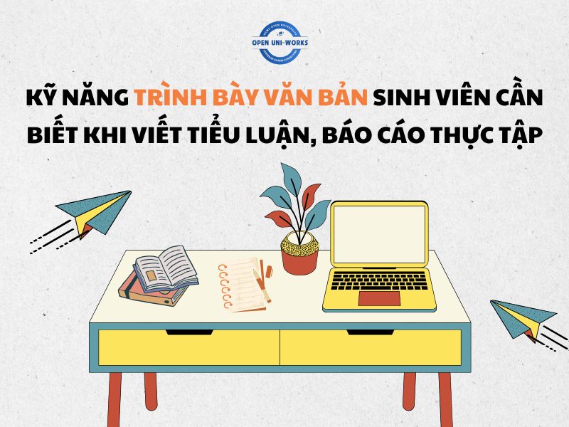 Kỹ năng trình bày văn bản sinh viên cần biết khi viết tiểu luận, báo cáo thực tập