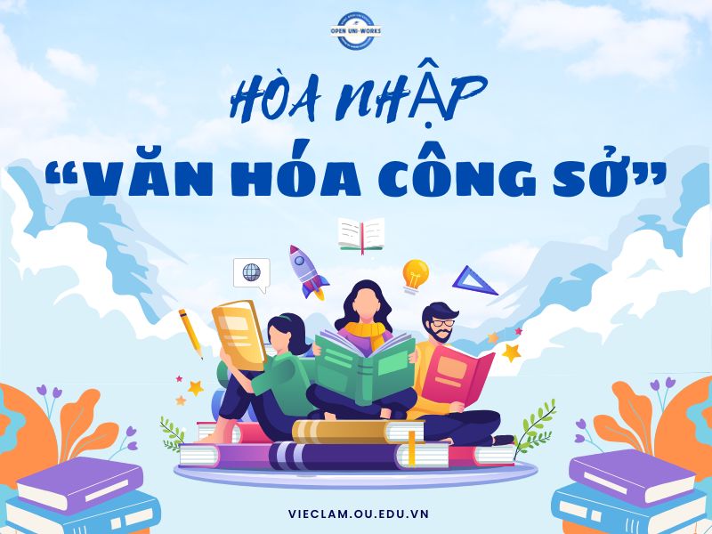 HÒA NHẬP “VĂN HÓA CÔNG SỞ”