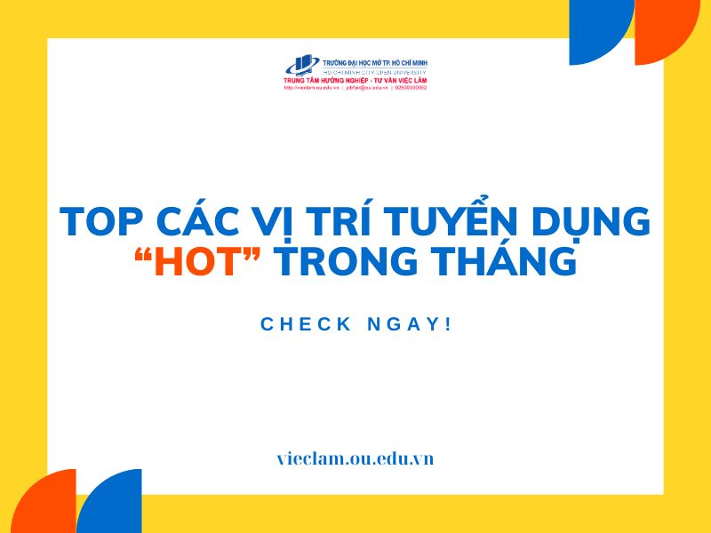 TOP CÁC VỊ TRÍ TUYỂN DỤNG "HOT" TRONG THÁNG