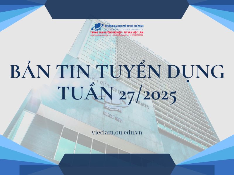 BẢN TIN TUYỂN DỤNG TUẦN 27/2025