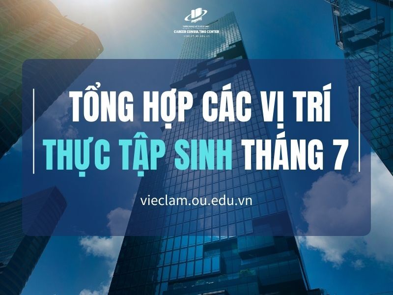 Tổng hợp các vị trí Thực tập sinh Tháng 7