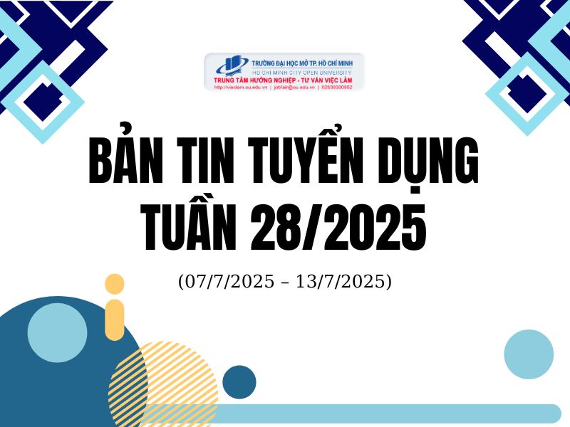 BẢN TIN TUYỂN DỤNG TUẦN 28/2025