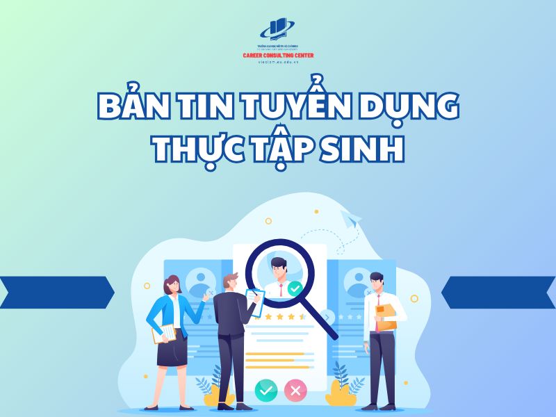 BẢN TIN TUYỂN DỤNG THỰC TẬP SINH