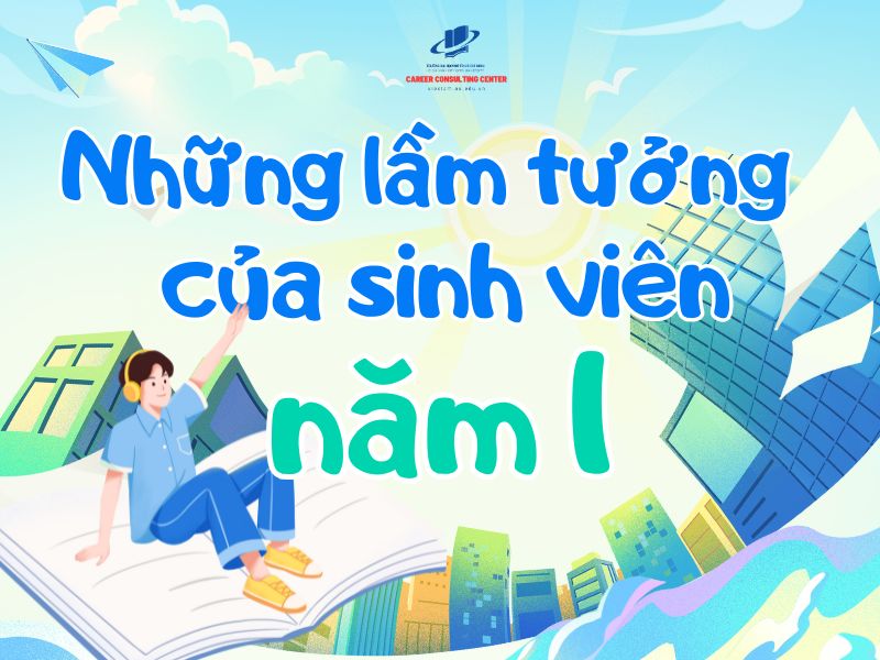 Những lầm tưởng của sinh viên năm nhất hay “vấp ngã”