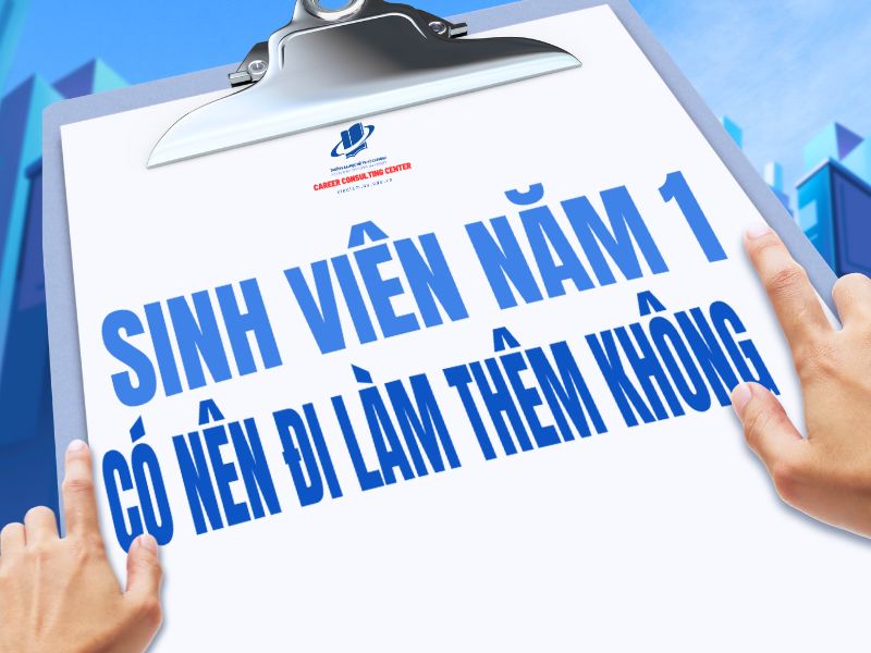 Sinh viên năm nhất có nên đi làm thêm không?